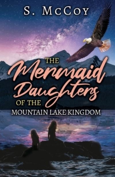 Cover for S McCoy · The Mermaid Daughters of the Mountain Lake Kingdom (Paperback Book) (2021)