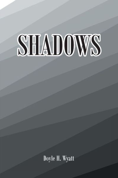 Cover for Doyle H Wyatt · Shadows (Paperback Book) (2021)