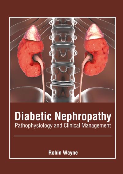 Cover for Robin Wayne · Diabetic Nephropathy: Pathophysiology and Clinical Management (Gebundenes Buch) (2022)