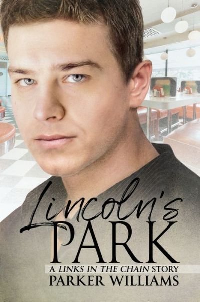 Lincoln's Park Volume 1 - Links In the Chain - Parker Williams - Books - Dreamspinner Press - 9781640806146 - October 16, 2018