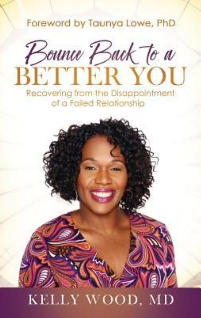 Bounce Back to a Better You - Dr Kelly Wood - Books - Purposely Created Publishing Group - 9781644840146 - January 24, 2019