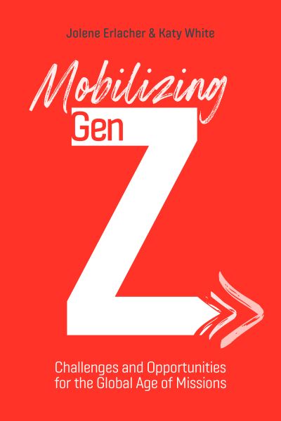 Cover for Jolene Erlacher · Mobilizing Gen Z: Challenges and Opportunities for the Global Age of Missions (Paperback Book) (2022)