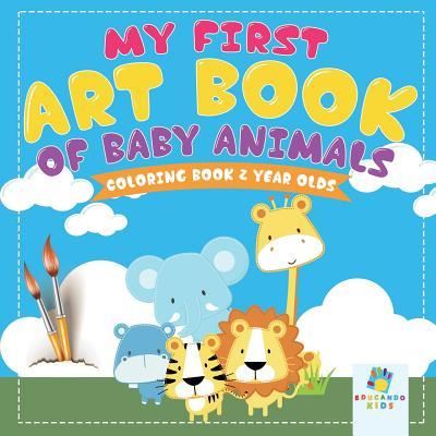 Cover for Educando Kids · My First Art Book of Baby Animals Coloring Book 2 Year Olds (Paperback Book) (2019)