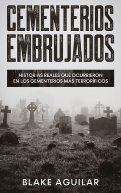 Cover for Blake Aguilar · Cementerios Embrujados (Pocketbok) (2021)