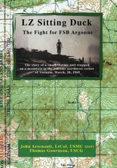 Cover for Arsenault Ltcol Usmc (Ret), John · LZ Sitting Duck: The Fight for FSB Argonne (Hardcover Book) (2021)