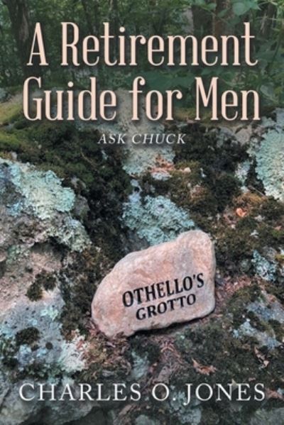 Retirement Guide for Men - Charles O. Jones - Books - iUniverse, Incorporated - 9781663241146 - June 15, 2022