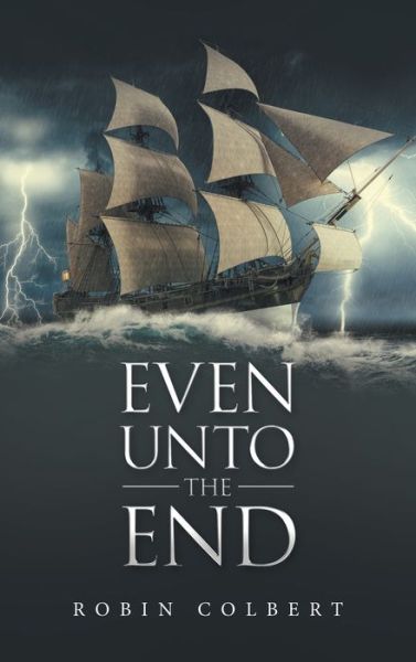 Cover for Robin Colbert · Even Unto the End (Hardcover Book) (2022)