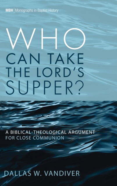 Cover for Dallas W VanDiver · Who Can Take the Lord's Supper? (Hardcover Book) (2021)