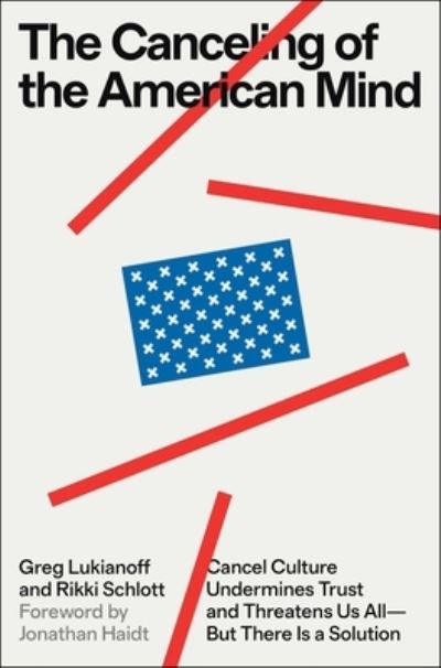 The Canceling of the American Mind: Cancel Culture Undermines Trust and Threatens Us All-But There Is a Solution - Greg Lukianoff - Books - Simon & Schuster - 9781668019146 - October 17, 2023