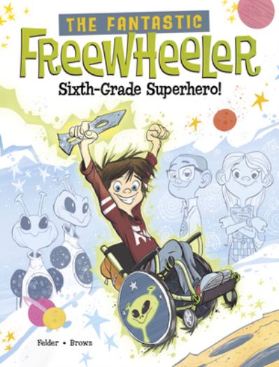 Cover for Scott Brown · Fantastic Freewheeler, Sixth-Grade Superhero! (Book) (2023)