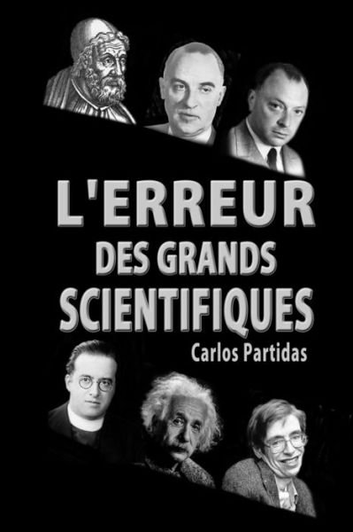 Cover for Carlos L Partidas · L'Erreur Des Grands Scientifiques (Pocketbok) (2019)