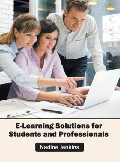 Cover for Nadine Jenkins · E-Learning Solutions for Students and Professionals (Hardcover Book) (2016)