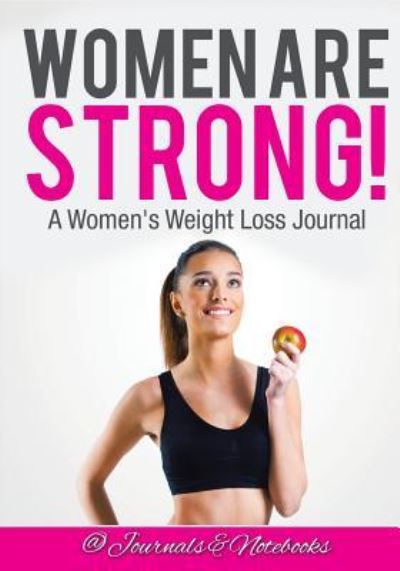 Cover for @ Journals and Notebooks · Women ARE Strong! A Women's Weight Loss Journal (Paperback Book) (2016)