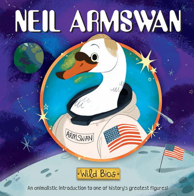 Cover for Courtney Acampora · Wild Bios: Neil Armswan - Wild Bios (Board book) (2019)