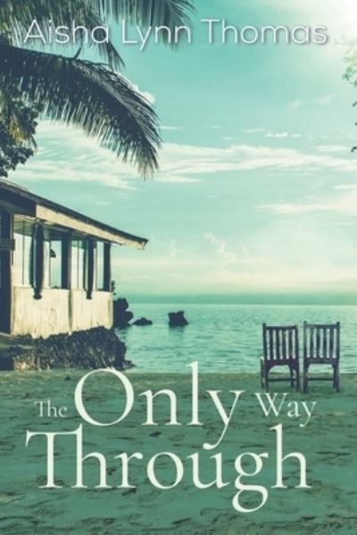 Cover for Aisha Lynn Thomas · The Only Way Through (Paperback Book) (2019)