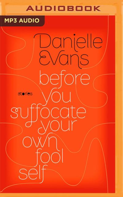 Cover for Danielle Evans · Before You Suffocate Your Own Fool Self (CD) (2020)