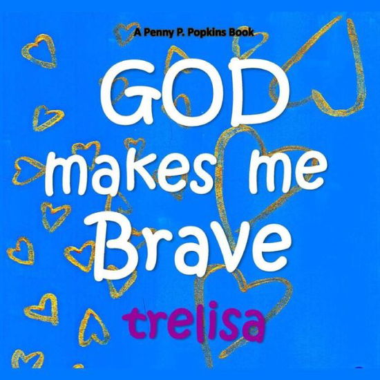 Cover for Trelisa · GOD Makes Me Brave (Paperback Book) (2017)