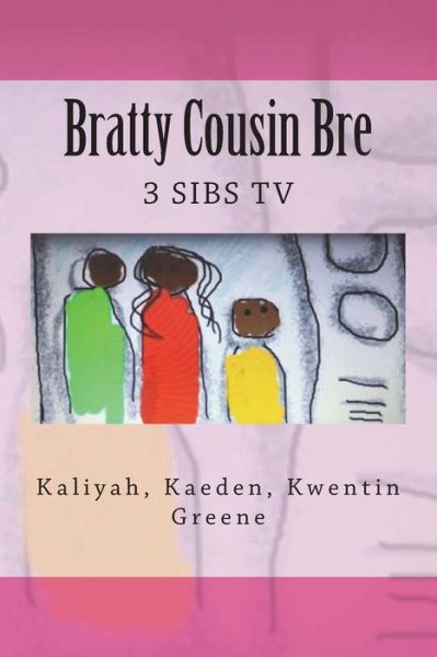 Cover for Kaliyah - Kaeden - Kwentin Greene · Bratty Cousin Bre (Paperback Book) (2018)