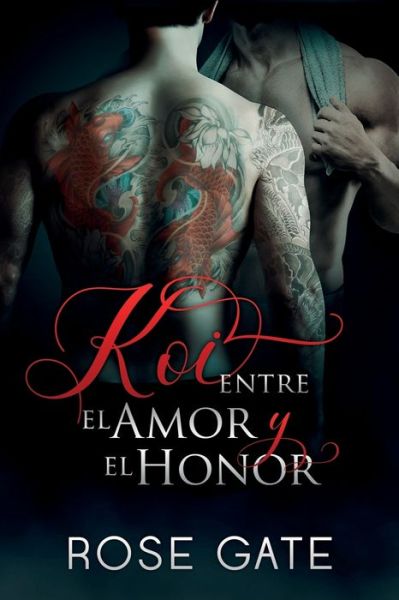 Cover for Rose Gate · Koi, Entre El Amor Y El Honor (Paperback Book) (2018)