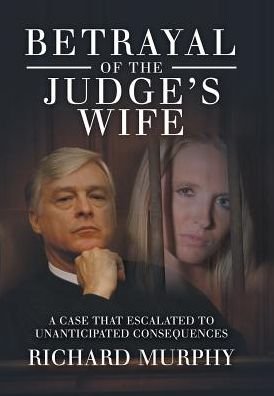 Richard Murphy · Betrayal of the Judge's Wife (Hardcover Book) (2019)