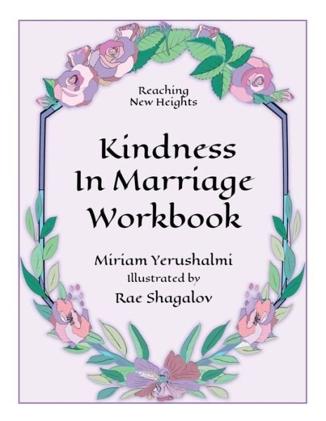 Reaching New Heights Through Kindness in Marriage Workbook - Miriam Yerushalmi - Bøger - Sane - 9781734758146 - 5. april 2021