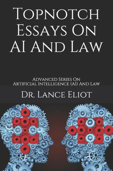 Cover for Lance Eliot · Topnotch Essays On AI And Law (Paperback Book) (2021)