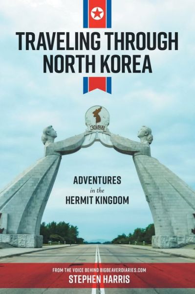 Cover for Stephen Harris · Traveling Through North Korea (Paperback Book) (2019)