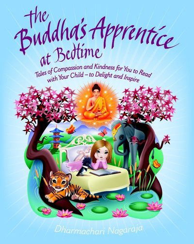 Cover for Dharmachari Nagaraja · The Buddha's Apprentice at Bedtime: Tales of Compassion and Kindness for You to Read with Your Child - to Delight and Inspire (Paperback Book) (2013)