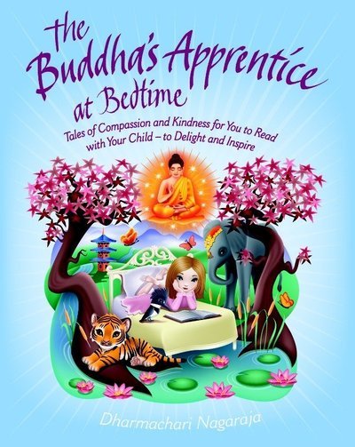 Cover for Dharmachari Nagaraja · The Buddha's Apprentice at Bedtime: Tales of Compassion and Kindness for You to Read with Your Child - to Delight and Inspire (Pocketbok) (2013)
