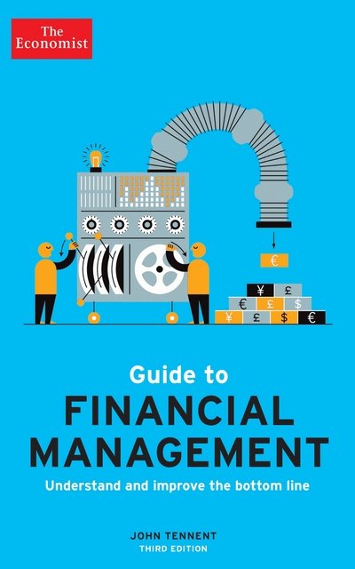 Cover for John Tennent · The Economist Guide to Financial Management 3rd Edition: Understand and improve the bottom line (Taschenbuch) [Main edition] (2018)
