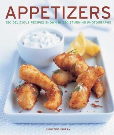 Cover for Christine Ingram · Appetizers: 150 delicious recipes shown in 220 stunning photographs (Hardcover Book) (2018)