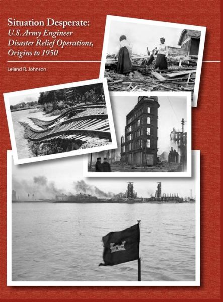 Cover for U.s. Army Corps of Engineers · Situation Desperate: U.s. Army Engineer Disaster Relief Operations Origins to 1950 (Hardcover Book) (2007)