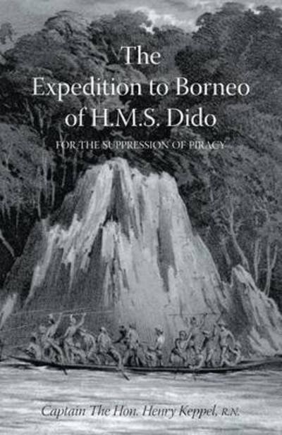 Cover for Hon Captain The Henry Keppel R N · EXPEDITION TO BORNEO OF H.M.S. DIDO FOR THE SUPPRESSION OF PIRACY Volume One (Taschenbuch) (2016)