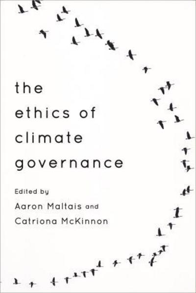 The Ethics of Climate Governance - Aaron Maltais - Bücher - Rowman & Littlefield International - 9781783482146 - 4. September 2015