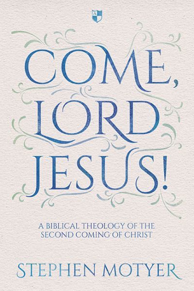 Cover for Stephen Motyer · Come, Lord Jesus!: A Biblical Theology Of The Second Coming Of Christ (Paperback Book) (2016)