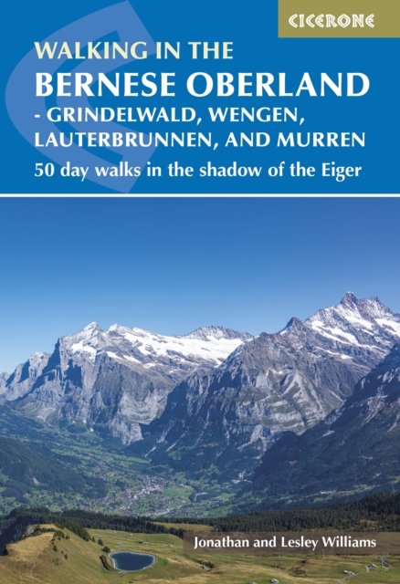 Cover for Lesley Williams · Walking in the Bernese Oberland - Jungfrau region: 50 day walks in Grindelwald, Wengen, Lauterbrunnen and Murren (Paperback Bog) (2023)