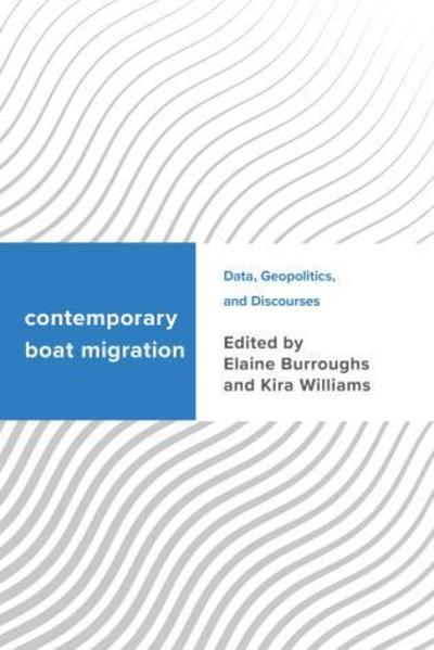 Contemporary Boat Migration: Data, Geopolitics, and Discourses - Challenging Migration Studies - - Livros - Rowman & Littlefield International - 9781786605146 - 27 de julho de 2018