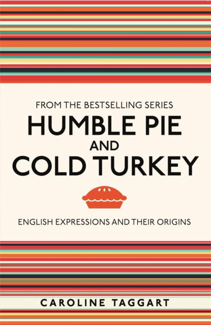 Cover for Caroline Taggart · Humble Pie and Cold Turkey: English Expressions and Their Origins - I Used to Know That (Paperback Book) (2023)