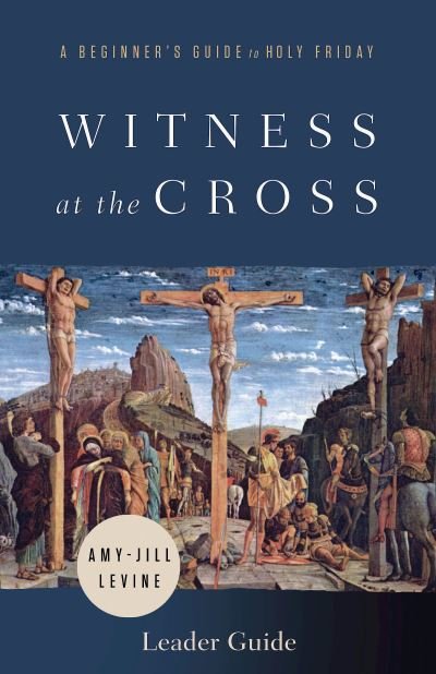 Cover for Amy-Jill Levine · Witness at the Cross Leader Guide (Pocketbok) (2021)