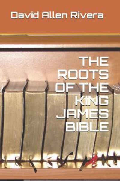 Cover for David Allen Rivera · The Roots of the King James Bible (Paperback Book) (2019)