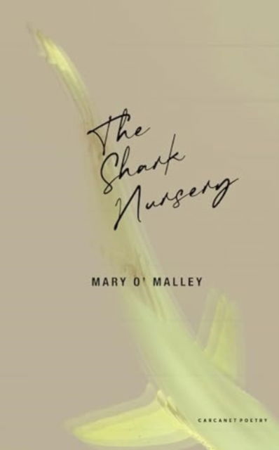 The Shark Nursery - Mary O'Malley - Książki - Carcanet Press Ltd - 9781800174146 - 27 czerwca 2024