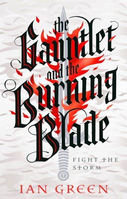 The Gauntlet and the Burning Blade - The Rotstorm - Ian Green - Książki - Bloomsbury USA - 9781800244146 - 1 listopada 2022