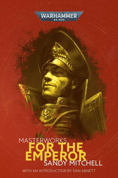 For the Emperor - Black Library Masterworks - Sandy Mitchell - Books - Games Workshop Ltd - 9781800260146 - July 6, 2021