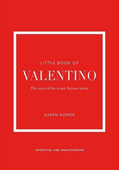 Cover for Karen Homer · Little Book of Valentino: The story of the iconic fashion house (Hardcover Book) (2022)