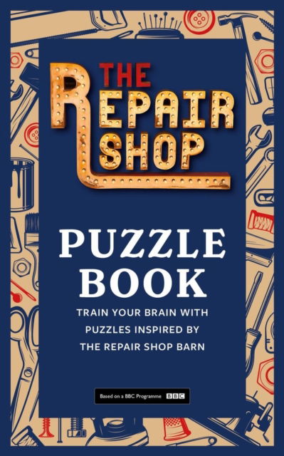 Cover for The Repair Shop · The Repair Shop Puzzle Book: Train your brain with puzzles inspired by the Repair Shop barn (Paperback Book) (2024)