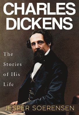 Cover for Jesper Soerensen · Charles Dickens -- The Stories of His Life (Paperback Book) (2023)