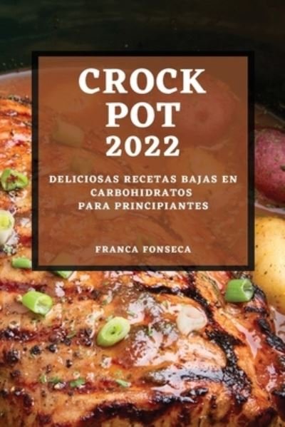 Cover for Franca Fonseca · Recetas Crock Pot 2022 (Paperback Book) (2022)