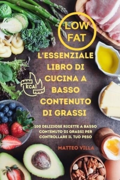 Cover for Matteo Villa · L'Essenziale Libro Di Cucina a Basso Contenuto Di Grassi (Paperback Bog) (2022)