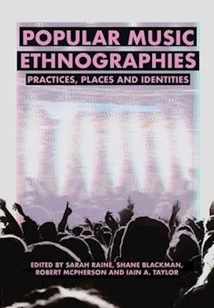 Cover for Popular Music Ethnographies: Practices, Places and Identities - BCMCR New Directions in Media and Cultural Research (Paperback Book) (2025)