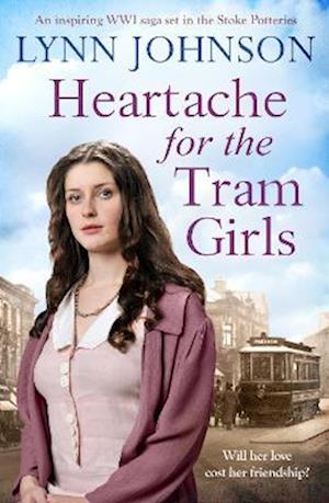 Cover for Lynn Johnson · Heartache For The Tram Girls: An inspiring and emotional World War One romantic saga - The Potteries Girls (Paperback Book) (2025)